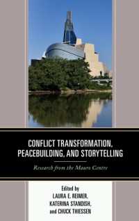 Conflict Transformation, Peacebuilding, and Storytelling : Research from the Mauro Centre