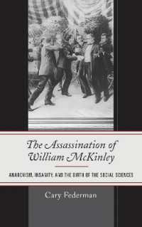 The Assassination of William McKinley : Anarchism, Insanity, and the Birth of the Social Sciences