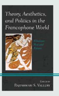 Theory， Aesthetics， and Politics in the Francophone World : Filiations Past and Future (After the Empire: The Francophone World and Postcolonial France)