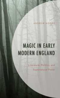 Magic in Early Modern England : Literature, Politics, and Supernatural Power (Politics, Literature, & Film)