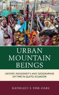 Urban Mountain Beings : History, Indigeneity, and Geographies of Time in Quito, Ecuador (Culture, Humanity, and Urban Life)
