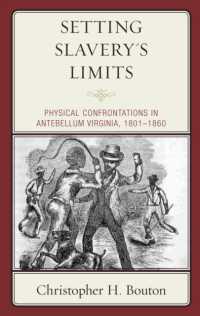 Setting Slavery's Limits : Physical Confrontations in Antebellum Virginia， 1801-1860 (New Studies in Southern History)