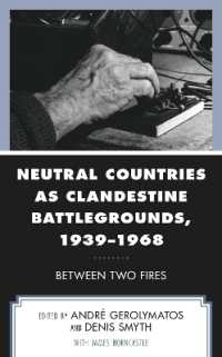 Neutral Countries as Clandestine Battlegrounds, 1939-1968 : Between Two Fires