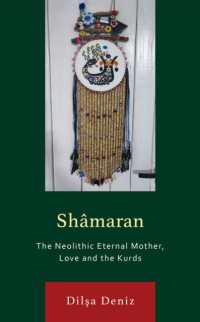 Shâmaran : The Neolithic Eternal Mother, Love and the Kurds (Kurdish Societies, Politics, and International Relations)