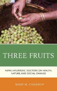 Three Fruits : Nepali Ayurvedic Doctors on Health, Nature, and Social Change (Anthropology of Well-being: Individual, Community, Society)