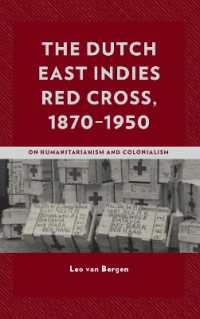 The Dutch East Indies Red Cross, 1870-1950 : On Humanitarianism and Colonialism