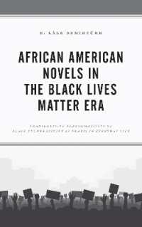 African American Novels in the Black Lives Matter Era : Transgressive Performativity of Black Vulnerability as Praxis in Everyday Life