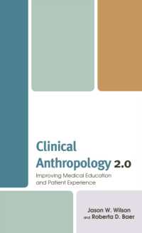Clinical Anthropology 2.0 : Improving Medical Education and Patient Experience (Anthropology of Well-being: Individual, Community, Society)