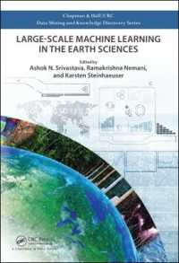 地球科学における大規模機械学習<br>Large-Scale Machine Learning in the Earth Sciences (Chapman & Hall/crc Data Mining and Knowledge Discovery Series)
