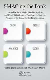 SMACing the Bank : How to Use Social Media, Mobility, Analytics and Cloud Technologies to Transform the Business Processes of Banks and the Banking Experience