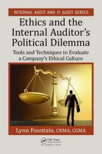 倫理と内部監査人の政治的ジレンマ<br>Ethics and the Internal Auditor's Political Dilemma : Tools and Techniques to Evaluate a Company's Ethical Culture (Security, Audit and Leadership Series)