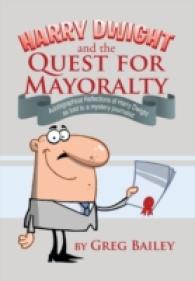 Harry Dwight and the Quest for Mayoralty : Autobigraphical Reflections of Harry Dwight as Told to a Mystery Journalist