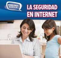 La Seguridad En Internet (Online Safety) (Hablemos Acerca de... (Let's Talk about It))