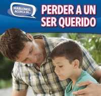 Perder a Un Ser Querido (Loss and Grief) (Hablemos Acerca de... (Let's Talk about It)) （Library Binding）