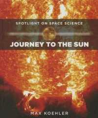 Journey to the Sun (Spotlight on Space Science) （Library Binding）