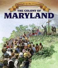 The Colony of Maryland (Spotlight on the 13 Colonies: Birth of a Nation)