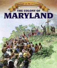 The Colony of Maryland (Spotlight on the 13 Colonies: Birth of a Nation) （Library Binding）