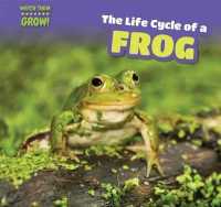 The Life Cycle of a Frog (Watch Them Grow!)