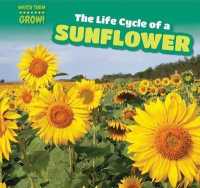 The Life Cycle of a Sunflower (Watch Them Grow!) （Library Binding）