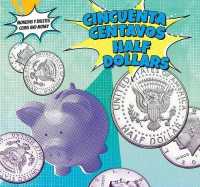 Cincuenta Centavos / Half-Dollars (Monedas y Billetes / Coins and Money) （Library Binding）
