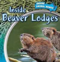 Inside Beaver Lodges (Inside Animal Homes)