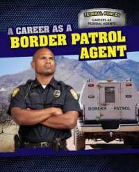 A Career as a Border Patrol Agent (Federal Forces: Careers as Federal Agents)