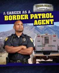 A Career as a Border Patrol Agent (Federal Forces: Careers as Federal Agents)