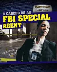 A Career as an FBI Special Agent (Federal Forces: Careers as Federal Agents) （Library Binding）