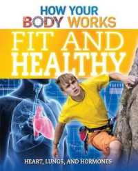 Fit and Healthy : Heart, Lungs, and Hormones (How Your Body Works)