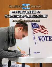 The Privilege of Colorado Citizenship : Rights and Responsibilities (Spotlight on Colorado) （Library Binding）