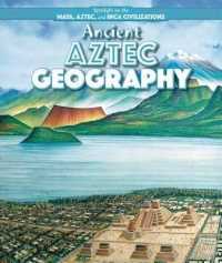 Ancient Aztec Geography (Spotlight on the Maya, Aztec, and Inca Civilizations)