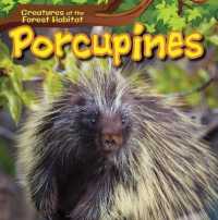 Porcupines (Creatures of the Forest Habitat)