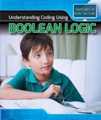 Understanding Coding Using Boolean Logic (Spotlight on Kids Can Code) （Library Binding）