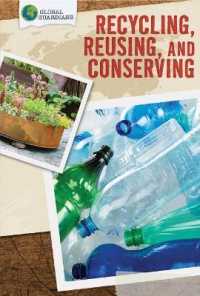 Recycling, Reusing, and Conserving (Global Guardians) （Library Binding）