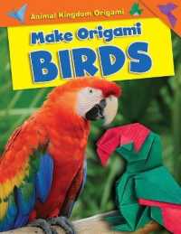 Make Origami Birds (Animal Kingdom Origami) （Library Binding）