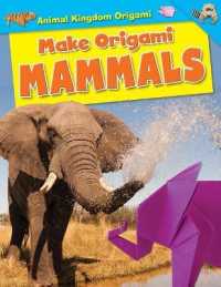 Make Origami Mammals (Animal Kingdom Origami) （Library Binding）