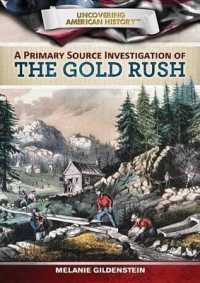 A Primary Source Investigation of the Gold Rush (Uncovering American History) （Library Binding）