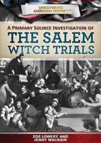 A Primary Source Investigation of the Salem Witch Trials (Uncovering American History) （Library Binding）