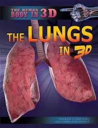 The Lungs in 3D (Human Body in 3d) （Library Binding）