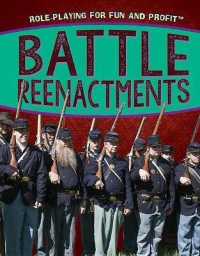 Battle Reenactments (Role-playing for Fun and Profit) （Library Binding）