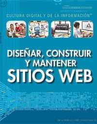 Diseñar, Construir Y Mantener Sitios Web (Designing, Building, and Maintaining Websites) (Cultura Digital y de la Información (Digital and Information Literacy))