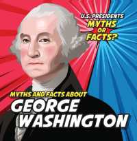 Myths and Facts about George Washington (U.S. Presidents: Myths or Facts?)