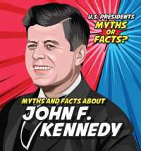 Myths and Facts about John F. Kennedy (U.S. Presidents: Myths or Facts?) （Library Binding）