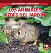 Los Animales Bebés del Jardín (Baby Backyard Animals) (¡qué Lindos! Los Animales Bebés (Too Cute! Baby Animals))