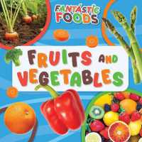 Fruits and Vegetables (Fantastic Foods) （Library Binding）