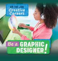 Be a Graphic Designer! (On the Job: Creative Careers) （Library Binding）