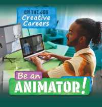 Be an Animator! (On the Job: Creative Careers) （Library Binding）