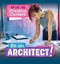 Be an Architect! (On the Job: Creative Careers)