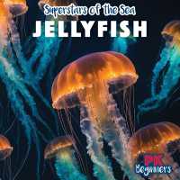 Jellyfish (Superstars of the Sea)