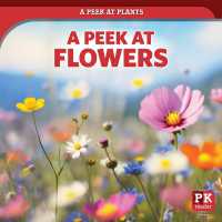 A Peek at Flowers (A Peek at Plants)